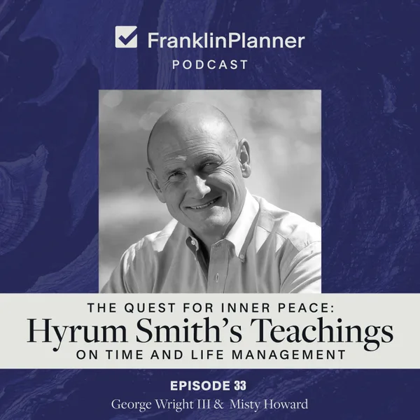 The Quest for Inner Peace: Hyrum Smith's Teachings on Time and Life Management — episode cover art