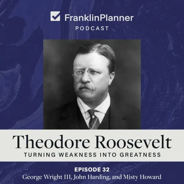 Theodore Roosevelt: Turning Weakness into Greatness — episode cover art